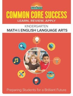 Common Core Success Kindergarten Math & English Language Arts: Preparing...