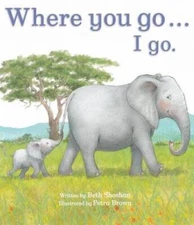 Where You Go I Go (Meadowside Picture Book) - Hardcover By Beth Shoshan - GOOD
