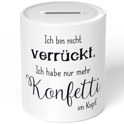 Ich bin nicht verrückt. Ich habe nur mehr Konfetti im Kopf 10701008831