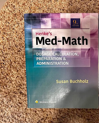 Henke's Med-Math: Dosage Calculation, Preparation, & Administration 9th Edition | eBay