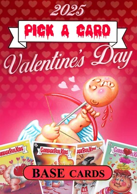 2025 TOPPS - GARBAGE PAIL KIDS - GPK VALENTINE'S DAY - YOU PICK **BASE CARDS**