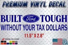 Built Ford Tough Without Your Tax Dollars Sticker 7.3 6.0 F150 F250 F350 4.6