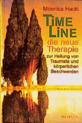 Time-line : die neue Therapie zur Heilung von Traumata und körperlichen Beschwer