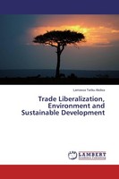Trade Liberalization, Environment And Sustainable Development Lamessa Tariku Abd