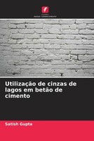 Satish Gupta | UtilizaçãO De Cinzas De Lagos Em BetãO De Cimento | Taschenbuch