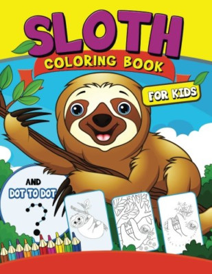 Sloth coloring Book for Kids: with Dot-to-Dot pictures  - Paperback NEW Publishi