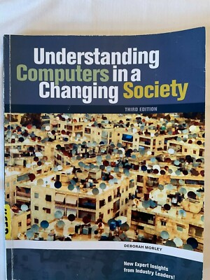 Understanding Computers in a Changing Society Deborah Morley Third Edition 2009