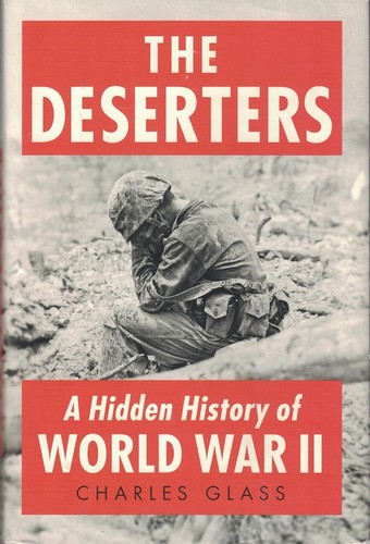 Charles Glass - The Deserters: A Hidden History Of World Wa #B2052157