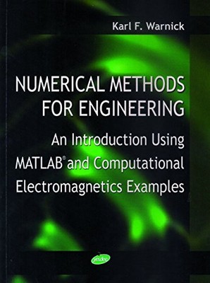 NUMERICAL METHODS FOR ENGINEERING: AN INTRODUCTION USING By Warnick Karl F. NEW