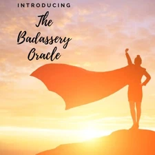 The Badassery Oracle Deck - a Healing Journey Companion