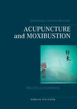 Acupuncture and Moxibustion by Sumiko Knudsen [Paperback]