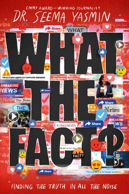 What the Fact?: Finding the Truth in All the Noise - paperback Yasmin, Seema
