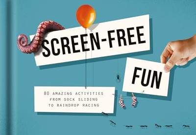 Screen-Free Fun: 80 Alternatives to Screen Time by The School of Life 1912891573