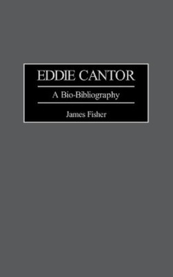 James Fisher Eddie Cantor (Gebundene Ausgabe)