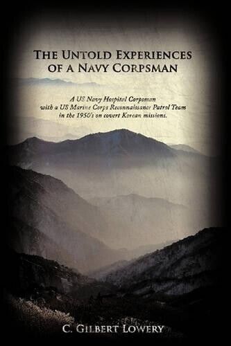 Thumbnail - C. Gilbert Lowery The Untold Experiences Of A Navy Corpsman (gebundene