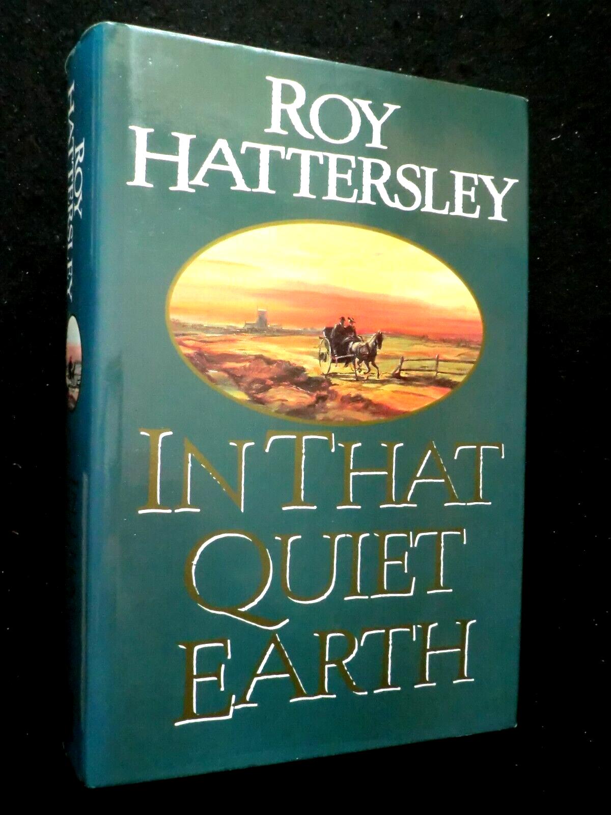 SIGNED; Roy Hattersley - In That Quiet Earth (1991-1st) Lincs/Notts Set Novel HB
