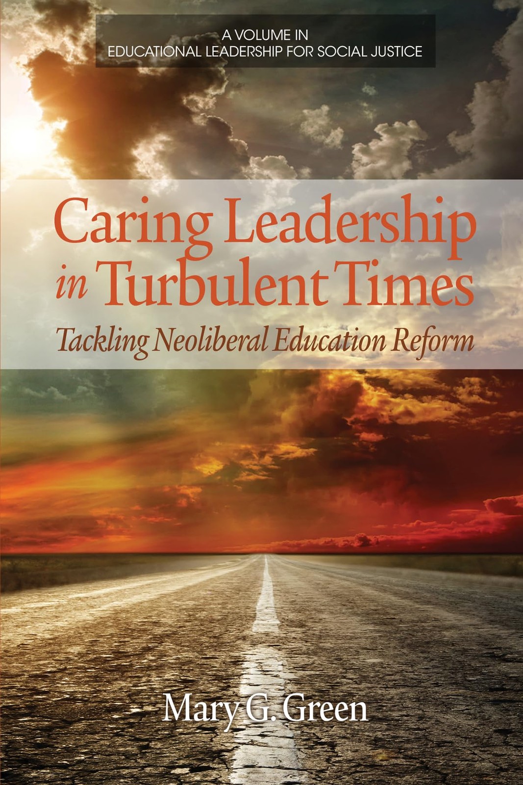 Caring Leadership in Turbulent Times: Tackling Neoliberal Educat