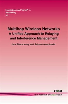 Multihop drahtlose Netzwerke: Ein einheitlicher Ansatz für Weiterleitung und Interferenz...