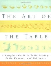The Art of the Table : A Complete Guide to Table Setting, Table M
