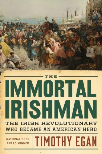 Immortal Irishman : The Irish Revolutionary Who Became an American Hero by... - Picture 1 of 1