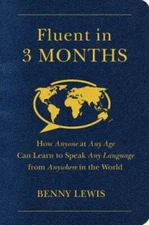 Fluent in 3 Months: How Anyone at Any Age Can Learn to Speak Any Language - GOOD