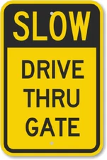 Slow Drive Thru Gate Traffic Sign Weatherproof Aluminum 8"x12"