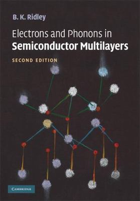 Electrons and Phonons in Semiconductor Multilayers, Ridley, B. K., Very Good con