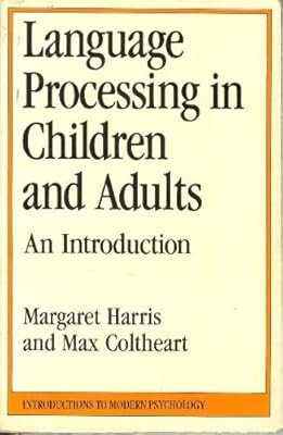 Language Processing in Children and Adults: An Introduction (Introductions to Mo