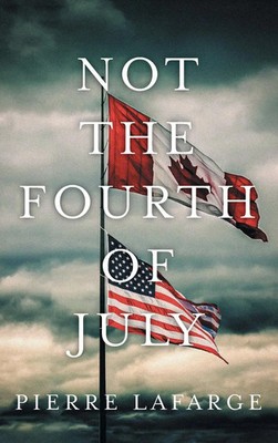 Pierre Lafarge | Not the Fourth of July | Buch | Englisch (2023) | FriesenPress