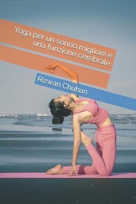 Yoga per un sonno migliore e una funzione cerebrale by Rizwan Chuhan Paperback B