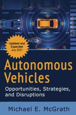 Autonomous Vehicles: Opportunities, Strategies and Disruptions: Updated and E...