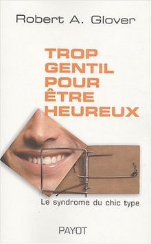 Trop gentil pour être heureux : Le syndrôme du ch... | Buch | Zustand akzeptabel