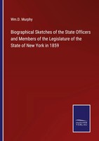 Biographical Sketches Of The State Officers And Members Of The Legislature Of...