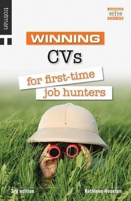 Winning CVs for First Time Job Hunters (The Winning Series),Kath