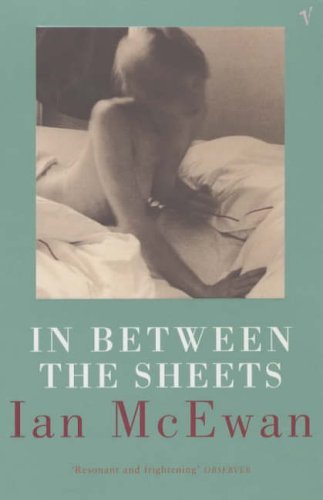 In Between the Sheets By Ian McEwan. 9780099754718