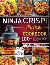 Ninja crispi airfyer cookbook by Dorene J. Millettes - Paperback - GOOD