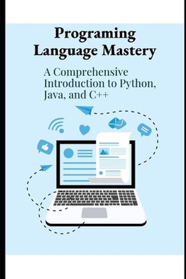 Beherrschung der Programmsprache: Eine umfassende Einführung in Python, Java und C ++ b
