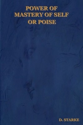 D. Starke D Starke Power of Mastery of Self or Poise (Paperback) (UK IMPORT)