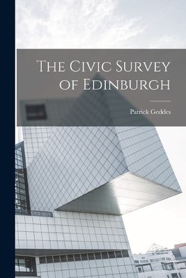 Patrick Geddes The Civic Survey of Edinburgh (Taschenbuch)
