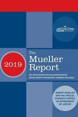 The Mueller Report: The Investigation Into Collusion Between...
