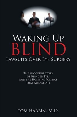 Harbin - Waking Up Blind  Lawsuits over Eye Surgery - paperback or sof - E555z
