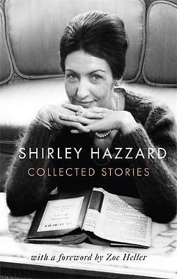 The Collected Stories of Shirley Hazzard [hardcover] Hazzard, Shirley [Nov 26, 2