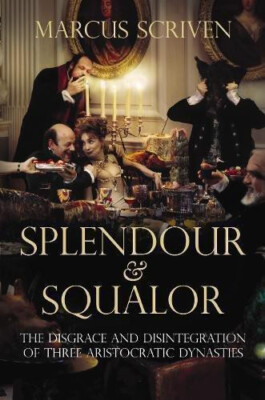 Splendour and Squalour-Marcus Scriven-Atlantic Books SIGNED2009 1st Ed.3rd Pt.HB