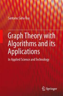 Graph Theory with Algorithms and Its Applications: In Applied Science and: New