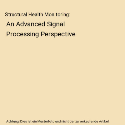 Structural Health Monitoring: An Advanced Signal Processing Perspective