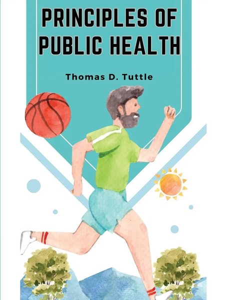 Principles Of Public Health The Fight For The Health And The Enemies Of Health-image
