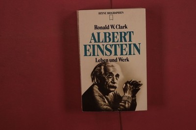 415287 Ronald W. Clark ALBERT EINSTEIN Wilhelm Heyne Verlag Leben und Werk