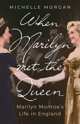 When Marilyn Met the Queen | Marilyn Monroe's Life in England | Michelle Morgan
