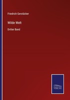 Wilde Welt Friedrich GerstäCker