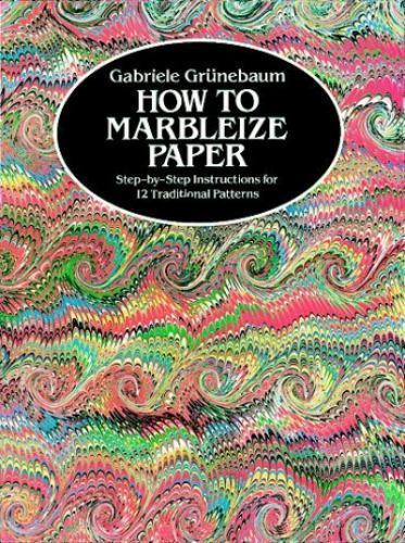 How to Marbleize Paper : Step-by-Step Instructions for 12 Traditional ...